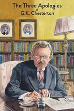 The Three Apologies of G.K. Chesterton