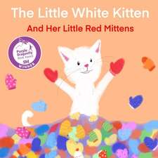 The Little White Kitten and Her Little Red Mittens