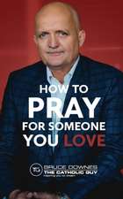 How To Pray For Someone You Love