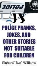 Police Pranks, Jokes, and Other Stories Not Suitable For Children