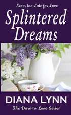 Splintered Dreams: Dare To Love