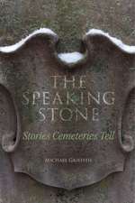 The Speaking Stone: Stories Cemeteries Tell