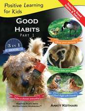 Good Habits Part 1: A 3-in-1 unique book teaching children Good Habits, Values as well as types of Animals