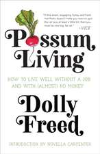 Possum Living: How to Live Well Without a Job and with (Almost) No Money