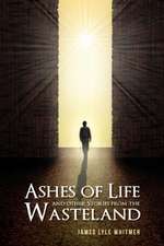 Ashes of Life and other Stories from the Wasteland