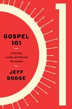 Gospel 101: Learning, Living and Sharing the Gospel