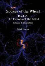 Spokes of the Wheel, Book 5: The Echoes of the Mind: Volume 1: Mentation Volume 1