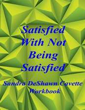 Satisfied with Not Being Satisfied Workbook