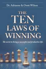 The Ten Laws of Winning: The secret to living a successful and productive life.