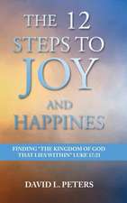 The 12 Steps to Joy and Happiness