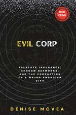 Evil Corp: Allstate Insurance, Shadow Networks, and the Corruption of a Major American City