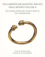 The Gordion Excavations, 1950–1973 – Final Reports Volume II; The Lesser Phrygian Tumuli Part 2 The Cremations