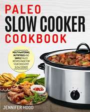 Paleo Slow Cooker Cookbook