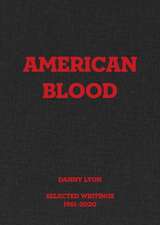 Danny Lyon: American Blood