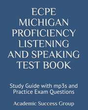 ECPE Michigan Proficiency Listening and Speaking Test Book: Study Guide with mp3s and Practice Exam Questions