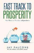 Fast Track to Prosperity: Your Guide to Financial Independence