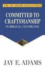 Committed to Craftsmanship In Biblical Counseling