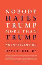 Shields, D: NOBODY HATES TRUMP MORE THAN T