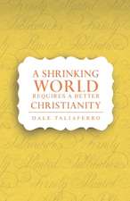 Taliaferro, D: Shrinking World Requires a Better Christianit