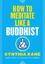 How to Meditate Like a Buddhist