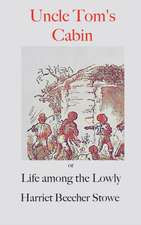 Stowe, H: Uncle Tom's Cabin;