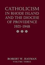 Catholicism in Rhode Island and the Diocese of Providence 1921-1948, volume 3