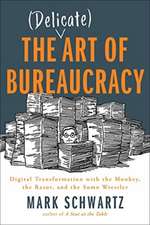 The Delicate Art of Bureaucracy: Digital Transformation with the Monkey, the Razor, and the Sumo Wrestler