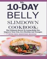 My 10-Day Belly Slim down Cookbook