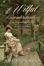 A Wilful Misunderstanding: A Pride & Prejudice Variation