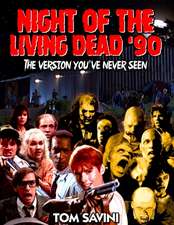 Night of the Living Dead '90: The Version You've Never Seen