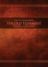 The Old Covenants, Part 1 - The Old Testament, Genesis - 1 Chronicles