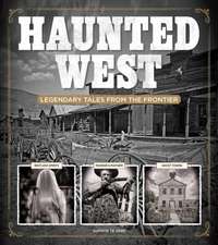 Haunted West: Legendary Tales From the Frontier