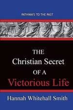 The Christian Secret Of A Victorious Life