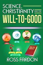 Science, Christianity and the Will-to-good