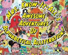 Mrs. Know-It-All's Awesome Adventures of Alphabetical Alliteration!