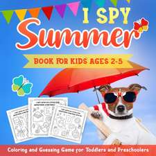 I Spy Summer Book for Kids Ages 2-5: A Fun Activity Coloring and Guessing Game for Kids, Toddlers and Preschoolers (Summer Picture Puzzle Book)