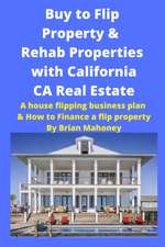 Buy to Flip Property & Rehab Properties with California CA Real Estate