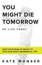 YOU MIGHT DIE TOMORROW