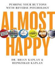 Almost Happy: Pushing Your Buttons With Reverse Psychology