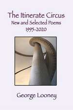 The Itinerate Circus New and Selected Poems 1995-2020