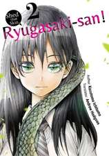 Shed that Skin, Ryugasaki-san! Vol. 2