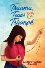 TRAUMA, TEARS AND TRIUMPH