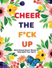 Cheer The F*ck Up