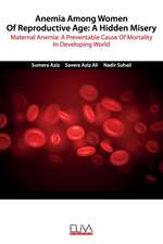 Anemia among women of reproductive age: A hidden misery: Maternal anemia: A preventable cause of mortality in developing world