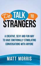 DO TALK TO STRANGERS