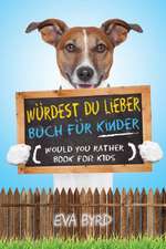 Byrd, E: Würdest du Lieber Buch für Kinder - Would You Rathe