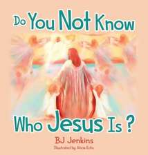 Do You Not Know Who Jesus Is?