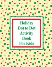 Holiday Dot to Dot Activity Book For Kids