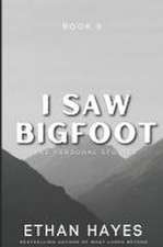 I Saw Bigfoot: Book 9