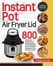 Instant Pot Air Fryer Lid Cookbook 2020-2021